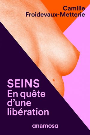 Seins. En quête d’une libération